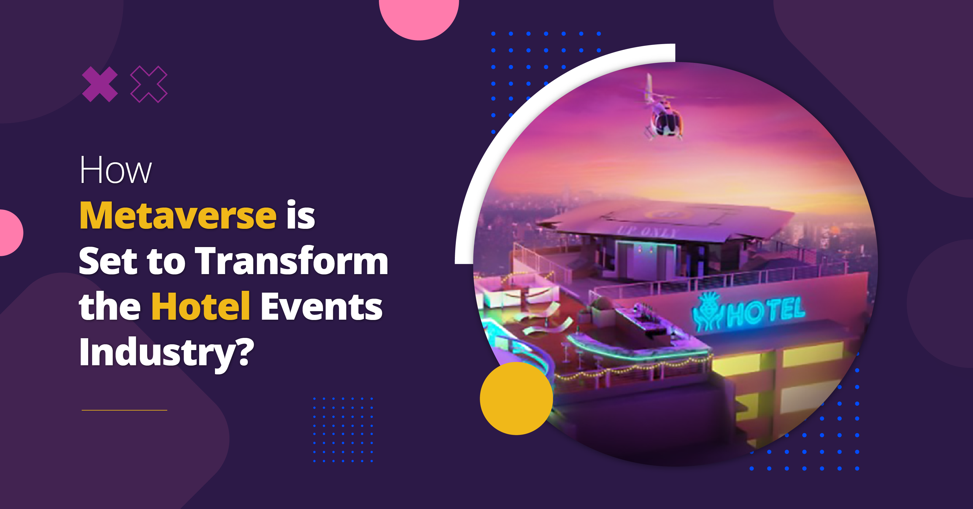 How
								Metaverse is set to transform the hotel events
								industry?