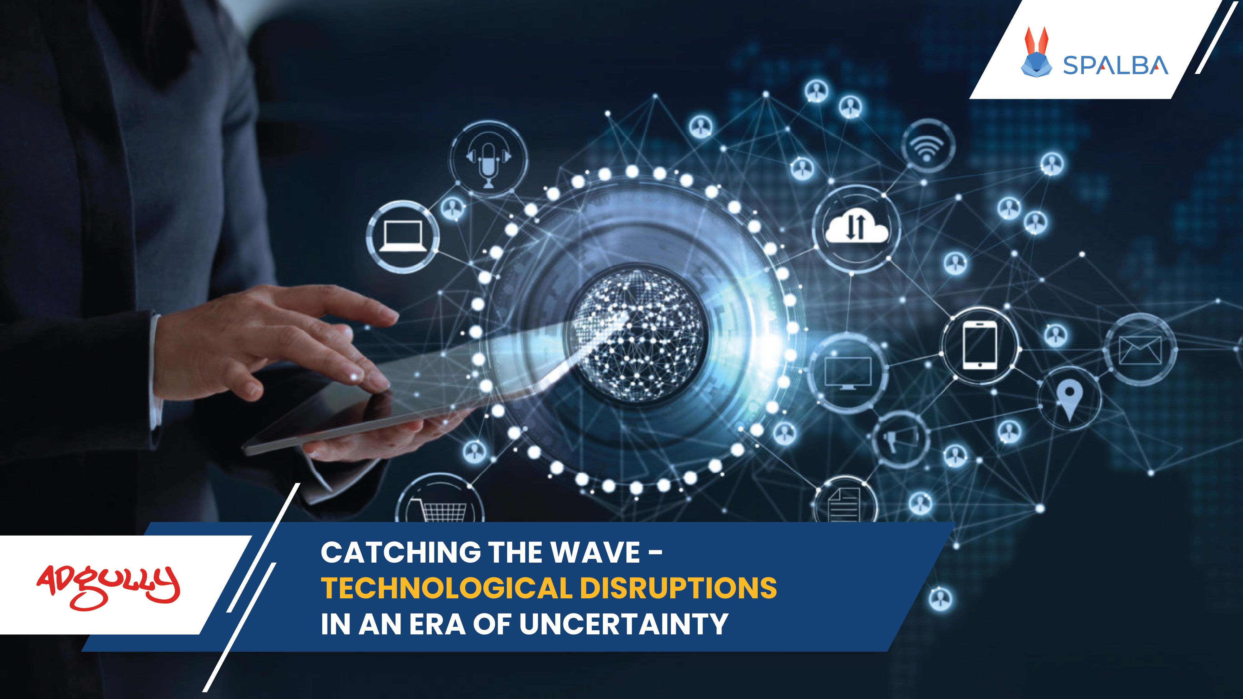 Catching the wave - Technological disruptions for an era of uncertainty